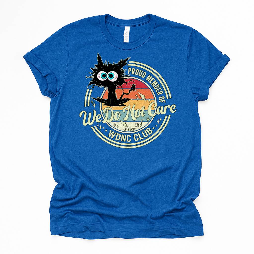 We Do Not Care Cat Unisex Premium Bella Canvas 3001 T-Shirt