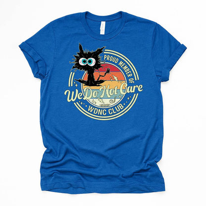 We Do Not Care Cat Unisex Premium Bella Canvas 3001 T-Shirt