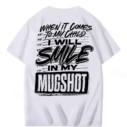 WHEN IT COMES TO MY child I Will Smile  in My Mugshot  T-Shirt