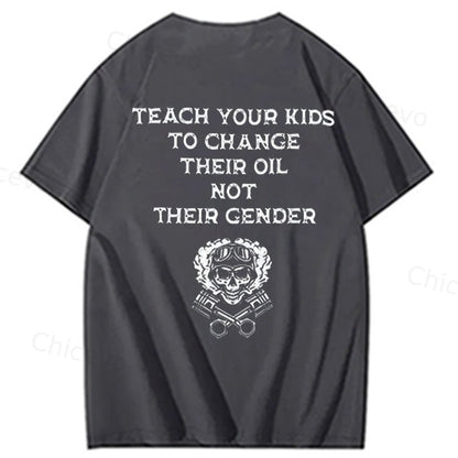 Teach Your Kids To Change Their Oil Not Their Gender 100% Cotton T-Shirt