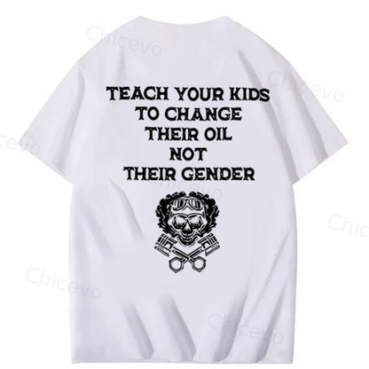 Teach Your Kids To Change Their Oil Not Their Gender 100% Cotton T-Shirt